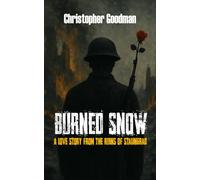Burned Snow: A Love Story from the Ruins of Stalingrad