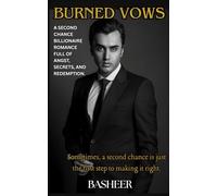 Burned Vows: A second chance billionaire romance full of angst, secrets, and redemption.: 1