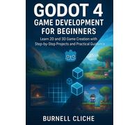 Burnell Cliche Godot 4 Game Development for Beginners: Learn 2D and (Tascabile)