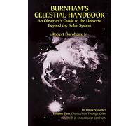 Burnham's Celestial Handbook: An Observer's Guide to the Universe Beyond the Solar System