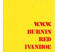 BURNIN' RED IVANHOE - W. W. W.