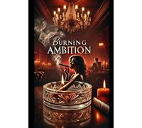 Burning Ambition: Power, Passion, and the Price of Success