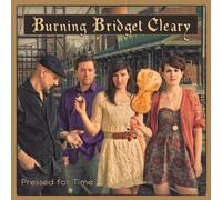 Burning Bridget Cleary - Pressed For Time