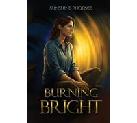 Burning Bright: Finding The Fire A Bipolar Memoir