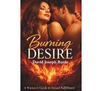 Burning Desire: A Woman’s Guide to Sexual Fulfillment