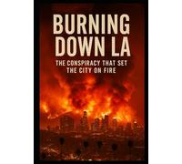 Burning down la: The Conspiracy That Set the City on Fire