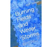 Burning Fields and Winter Storms: Devastation, Beauty, and Resilience Through Turbulent Times