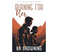 Burning For Her: A Firefighter and an inspector. How can they have a workplace romance while still at each others throats?