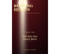 Burning Hearts: Did Not Our Heart Burn: A Parable for the Age of AI: 2