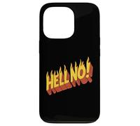 Burning Hell No - Dichiarazione di rifiuto scortese divertente Custodia per iPhone 13 Pro