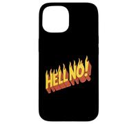 Burning Hell No - Dichiarazione di rifiuto scortese divertente Custodia per iPhone 15