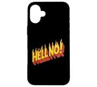 Burning Hell No - Dichiarazione di rifiuto scortese divertente Custodia per iPhone 16 Plus