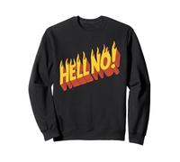 Burning Hell No - Dichiarazione di rifiuto Scortese Divertente Felpa