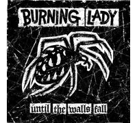 BURNING LADY - UNTIL THE WALLS FALL