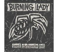 Burning Lady - Until the Walls Fall