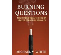 Burning questions: The hidden health risks of heated tobacco products