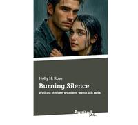 Burning Silence: Weil du sterben würdest, wenn ich rede.