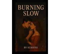 Burning Slow: A Steamy Second-Chance Romance Where Love Ignites Passion and Heals Old Wounds". A sizzling, emotional second-chance romance about forgiveness, forbidden longing, and the kind of love.
