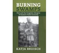 Burning Swamps: Peat and the Forgotten Margins of Russia's Fossil Economy