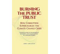 Burning the Public Trust: How Corruption Supercharges the Climate Change Crisis