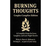 Burning Thoughts: Couples Edition: A Campfire Game for Love, Laughter, and Late-Night Secrets | 50 Prompts to Keep, Share, or Burn Together
