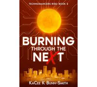 Burning through the neXt: Technomancer's Rise Book 2