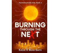Burning through the neXt: Technomancer's Rise Book 2
