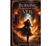 Burning Through the Veil: Book Two of the Convergence Saga