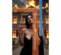 Burning Vengeance: Power, Lust & Ultimate Betrayal
