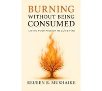 Burning Without Being Consumed: Living Your Mission in God’s Fire