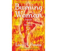 Burning Woman: reignite your feminine fire