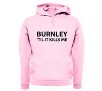 Burnley Fino Alla Morte - Felpa Per Adulti - Fino Alla Squadra Amore Calcio