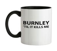 Burnley Til It Ferma Me - Tazza IN Ceramica - Until Love Squadra Calcio