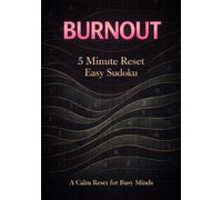 Burnout 5 Minute Reset Easy Sudoku: Puzzles for Overloaded Minds Seeking Gentle Mental Recharge with Large Print