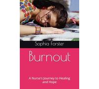 Burnout: A Nurse's Journey to Healing and Hope
