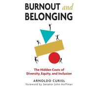 Burnout and Belonging: The Hidden Cost of Diversity, Equity, and Inclusion