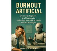 Burnout Artificial: Manual de Supervivencia comercial para Humanos Frustrados (y Sarcásticos)