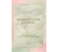 Burnout BFF Manifestation Journal for Women: A Mindful Journaling Tool for Women Calling In Their Dream Life While Still Living Their Real One | Created by an LCSW