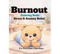 Burnout Coloring Book: Stress & Anxiety Relief / For Tired Minds & Quiet Days