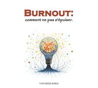 Burnout : Comment ne plus s’épuiser