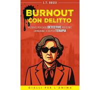 Burnout con delitto: Paziente per caso, detective per istinto. Un'indagine a colpi di terapia.