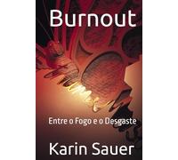 Burnout: Entre o Fogo e o Desgaste