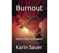 Burnout: Entre o Fogo e o Desgaste