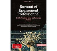 Burnout et Épuisement Professionnel: Guide Pratique pour les Femmes Actives: Comprendre et surmonter l'épuisement maternel : stratégies de prévention, ... de récupération pour retrouver son énergie: 1