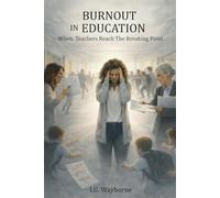 Burnout in Education: When Teachers Reach the Breaking Point
