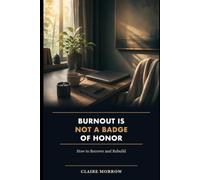 Burnout Is Not a Badge of Honor: How to Recover and Rebuild