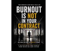 Burnout Is Not in Your Contract: A real-life view from inside the care system