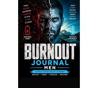 Burnout Journal Men: Guided Stress Relief Planner for Work Pressure Recovery, Mental Reset, Daily Reflection, Productivity Balance and Emotional Clarity Workbook