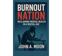 Burnout Nation: Reclaiming Mental Health in a Digital Age