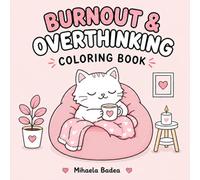 Burnout & Overthinking Coloring Book: A Cute Comfort Coloring Book for Burnout, Anxiety & Overthinking - Relaxing Bold Designs with Positive Quotes for Calm and Self-Care